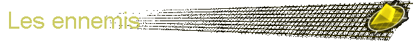 Les ennemis